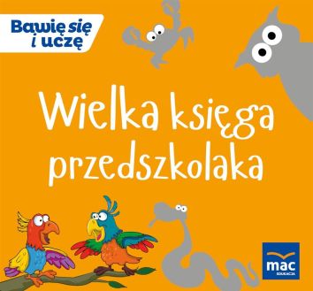 Bawię się i uczę. Wielka księga przedszkolaka