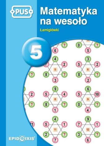 PUS Matematyka na wesoło 5 Łamigłówki