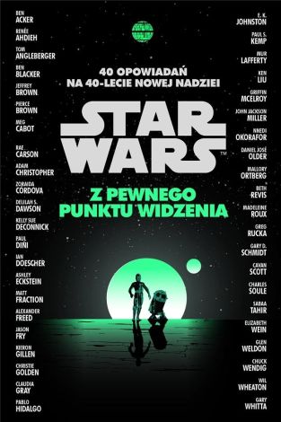 Star Wars. Z pewnego punktu widzenia. 40 opowiadań