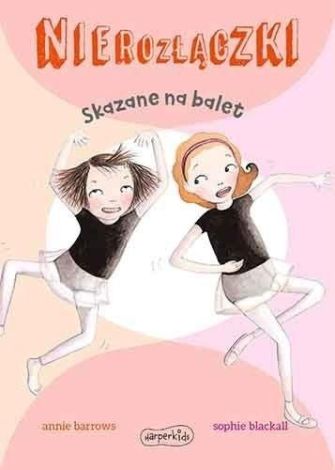 Nierozłączki. Skazane na balet