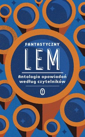 Fantastyczny Lem. Antologia opowiadań...