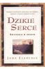 Dzikie Serce - John Eldredge