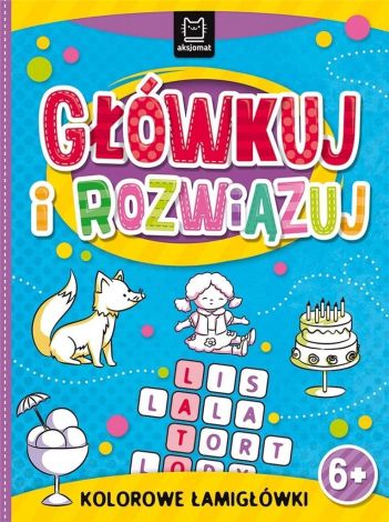 Główkuj i rozwiązuj. Kolorowe łamigłówki