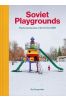 Soviet Playgrounds. Playful Landscapes of the...