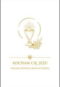 Kocham Cię Jezu.Pamiątka Pierwszej Komunii Świętej