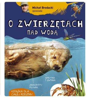 Michał Brodacki opowiada o zwierzętach nad wodą