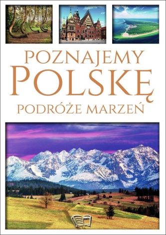 Poznajemy Polskę. Podróże marzeń