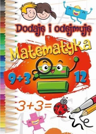 Dodaje i odejmuję. Matematyka