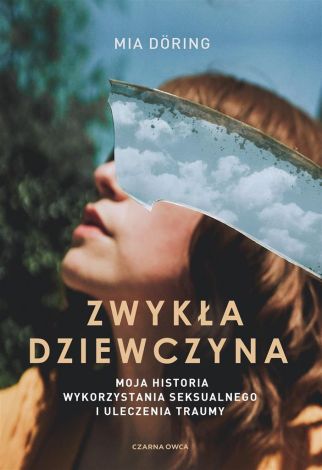 Zwykła dziewczyna. Moja historia wykorzystania...