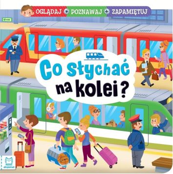 Co słychać na kolei? Oglądaj, poznawaj, zapamiętuj