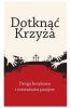 Dotknąć Krzyża. Droga krzyżowa i rozważania...