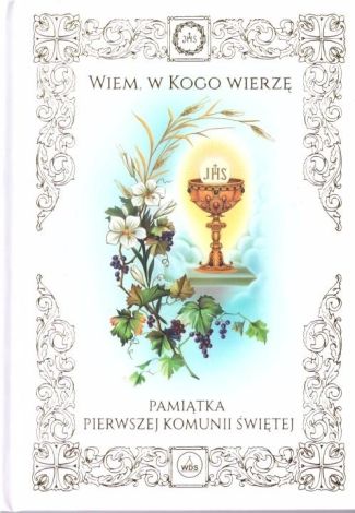 Pamiątka I Komunii Św. - Wiem, w Kogo wierzę