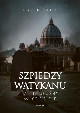 Szpiedzy Watykanu. Tajne służby w Kościele