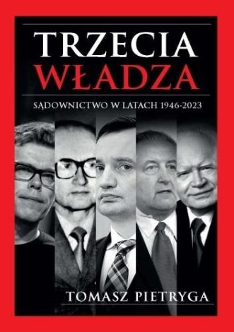 Trzecia władza. Sądownictwo w latach 1946-2023