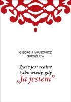 Życie jest realne tylko wtedy, gdy Ja jestem