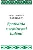 Spotkania z wybitnymi ludźmi