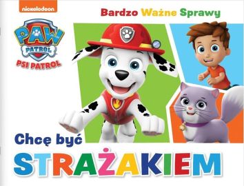 Psi Patrol. Bardzo Ważne Sprawy. Chcę być...