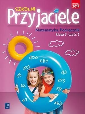 Szkolni przyjaciele. Matematyka. Podręcznik 3/1