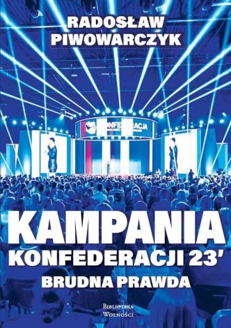 Kampania Konfederacji 23'. Brudna prawda