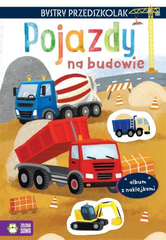 Bystry przedszkolak. Pojazdy na budowie