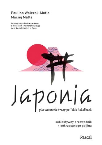 Japonia. Subiektywny przewodnik nieokrzesanego...