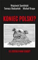 Koniec Polski? Ile zostało nam czasu?