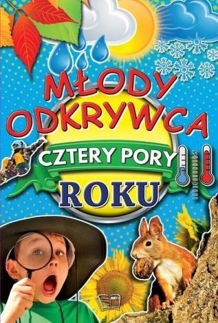 Młody odkrywca. Cztery pory roku