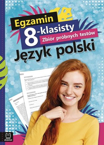 Egzamin 8-kl. Zbiór próbnych testów. Język polski