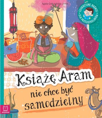 Edukacyjne baśnie. Książę Aram nie chce być...