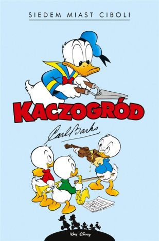 Kaczogród. Carl Barks. Siedem miast Ciboli...