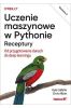 Uczenie maszynowe w Pythonie. Receptury...w 2