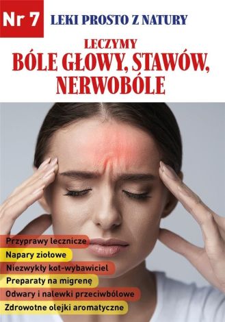 Leki prosto z natury cz.7 Bóle głowy, stawów..