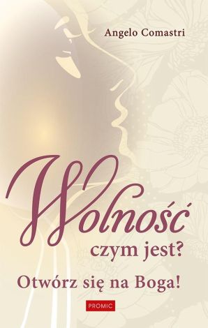 Wolność czym jest? Otwórz się na Boga!