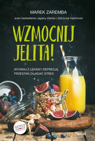 Wzmocnij jelita. Wygraj z lękiem i depresją...