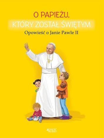 O papieżu, który został świętym. Opowieść o JP II