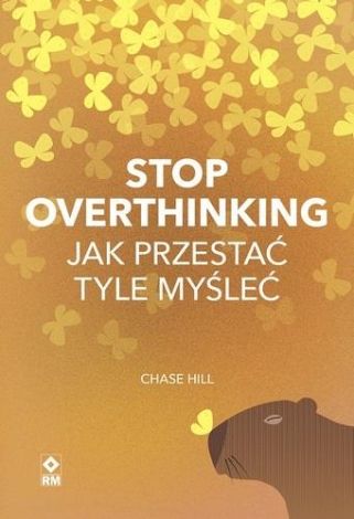 Stop overthinking. Jak przestać tyle myśleć
