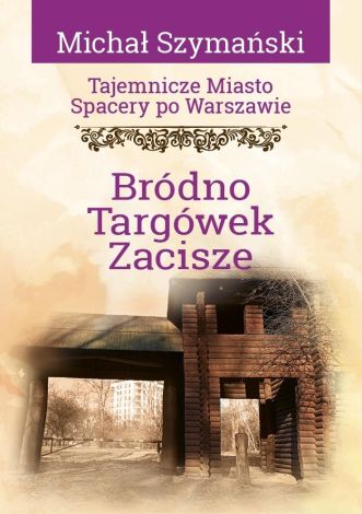 Tajemnicze miasto T.16 Bródno, Targówek, Zacisze