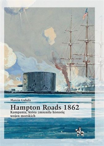 Hampton Roads 1862. Kampania, która zmieniła..