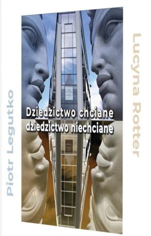 Dziedzictwo chciane - dziedzictwo niechciane