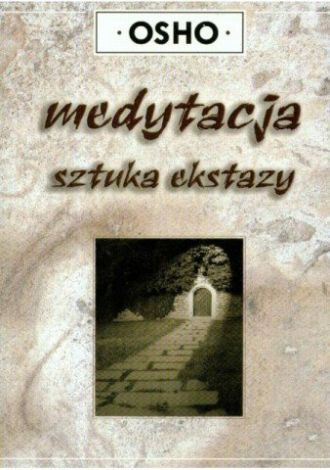 Medytacja. Sztuka ekstazy