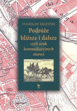 Podróże bliższe i dalsze, czyli urok komunikacyjnych staroci