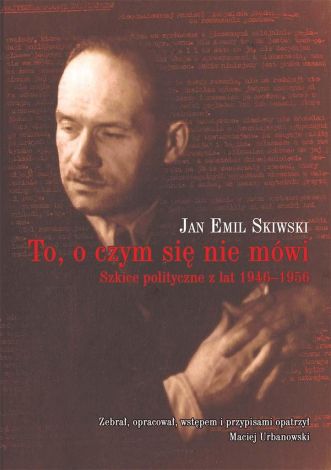 To O Czym Się Nie Mówi Szkice Polityczne Z Lat 1946-956 Br