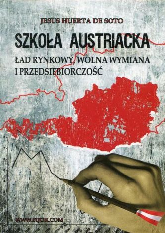 Szkoła Austriacka. Ład rynkowy, wolna wymiana i przedsiębiorczość