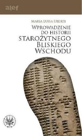 Wprowadzenie do historii starożytnego Bliskiego Wschodu (dodruk 2018)