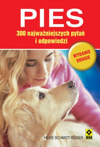 Pies. 300 najważniejszych pytań i odpowiedzi. Wydanie drugie