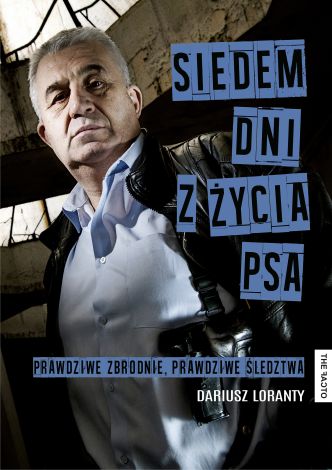 Siedem dni z życia psa. Prawdziwe zbrodnie, prawdziwe śledztwa