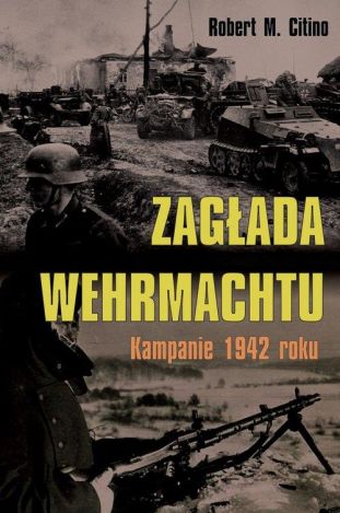 Zagłada Wehrmachtu Kampanie 1942 roku