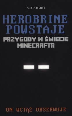 Herobrine powstaje. Przygody w świecie Minecrafta Tom 1