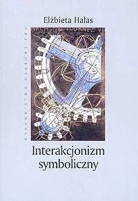 Interakcjonizm symboliczny. Społeczny kontekst znaczeń