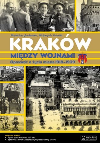 Kraków między wojnami. Opowieść o życiu miasta 1918-1939